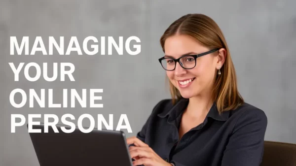 Managing Your Online Persona: Tips for Small Business Owners